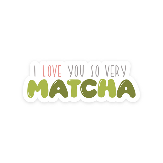 I Love you so very matcha